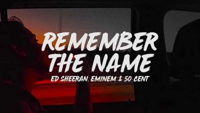 متن ترجمه آهنگ Remember the name از Ed Sheeran به همراه Eminem و 50 Cent