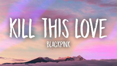 متن و ترجمه آهنگ Kill This Love از Blackpink