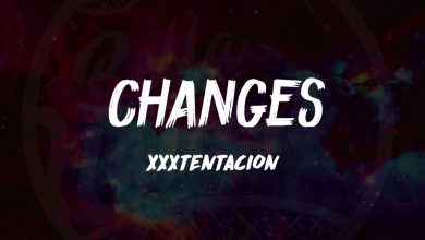متن و ترجمه اهنگ Changes از Xxxtentacion