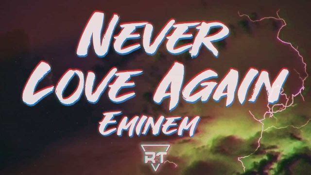 متن و ترجمه آهنگ Never Love Again از Eminem