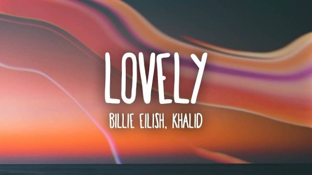 متن و معنی آهنگ Lovely از Billie و Khalid