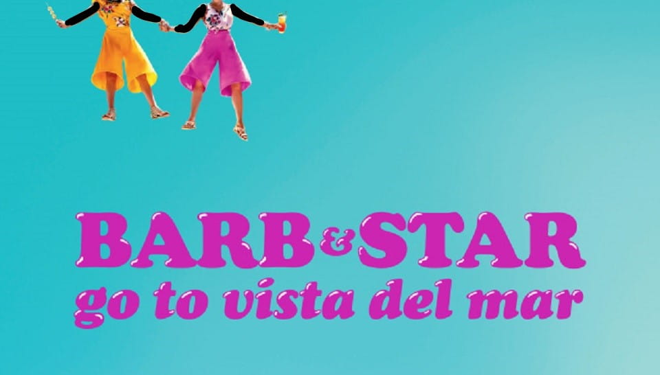 فیلم Barb and Star Go to Vista Del Mar (بارب و استار به ویستا دل‌مار می‌روند)