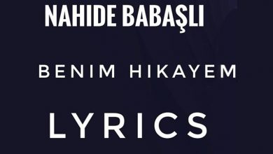 متن و ترجمه آهنگ Benim Hikayem از Nahide Babaşlı