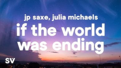 متن و ترجمه آهنگ If The World Was Ending از JP Saxe و Julia Michaels