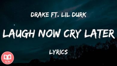 متن و ترجمه آهنگ Laugh Now Cry Later از Drake و Lil Durk