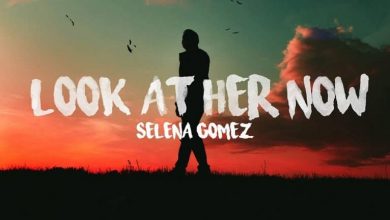 متن و ترجمه آهنگ Look At Her Now از Selena Gomez