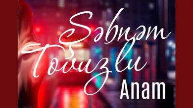 متن و ترجمه آهنگ Anam از Sebnem Tovuzlu