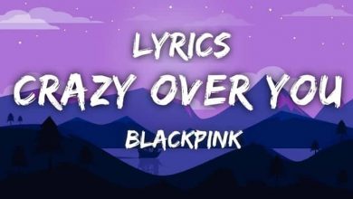 متن و ترجمه آهنگ Crazy Over You از BLACKPINK