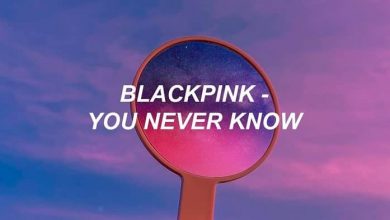 متن و ترجمه آهنگ You Never Know از BLACKPINK