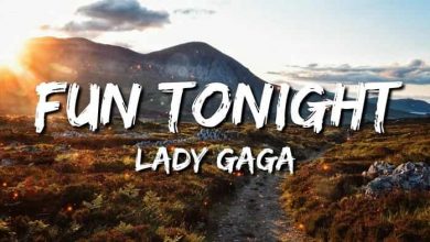 متن و ترجمه آهنگ Fun Tonight از Lady Gaga
