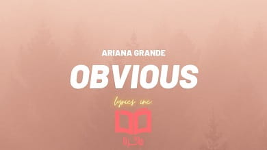 متن و ترجمه آهنگ Obvious از Ariana Grande