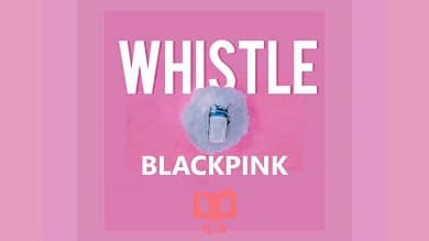 متن و ترجمه آهنگ Whistle از BLACKPINK