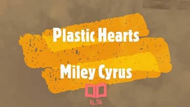 متن و ترجمه آهنگ Plastic Hearts از Miley Cyrus