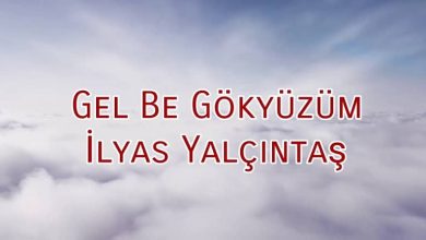 متن و ترجمه آهنگ Gel Be Gokyuzum از Ilyas Yalcintas