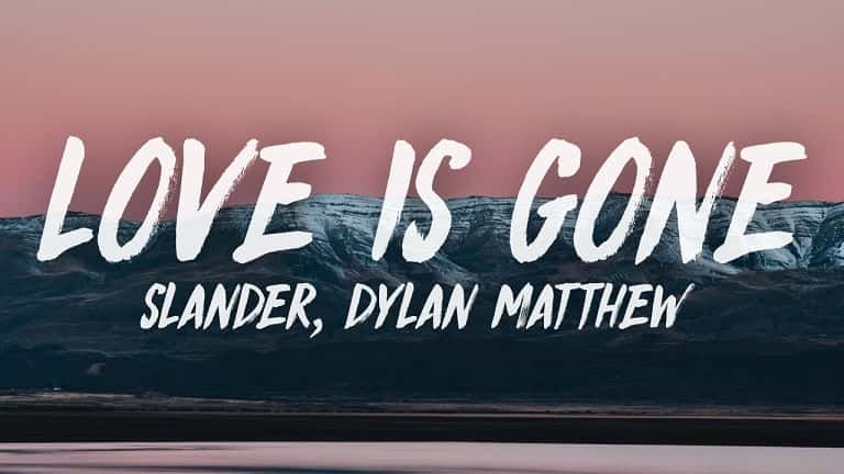 متن و ترجمه آهنگ Love Is Gone از Slander و Dylan Matthew ماگرتا