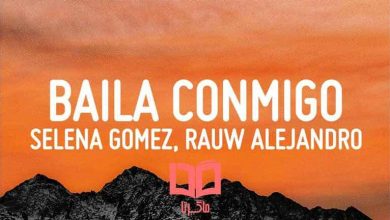 متن و ترجمه آهنگ Baila Conmigo از Selena Gomez و Rauw Alejandro