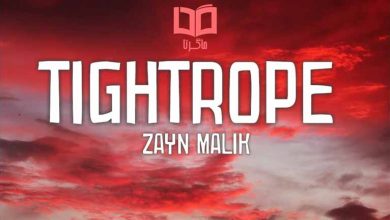متن و ترجمه آهنگ Tightrope از Zayn Malik