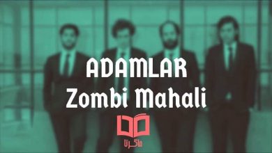 متن و ترجمه آهنگ Zombie Mahali از Adamlar در سریال چوکور