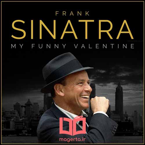 متن و ترجمه آهنگ My Funny Valentine از فرانک سیناترا - Frank Sinatra