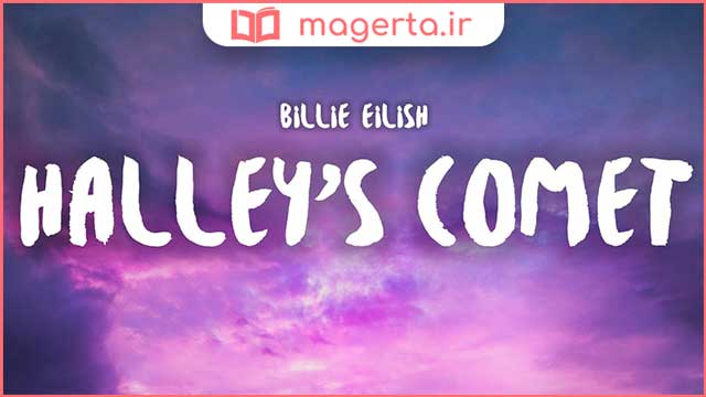 متن و ترجمه آهنگ Halley's Comet از بیلی آیلیش - Billie Eilish