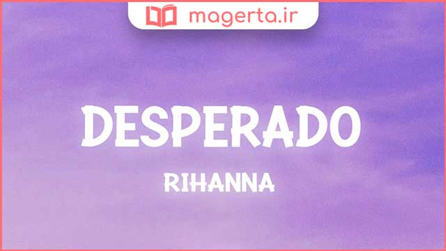 DESPERADO - Rihanna - Lyrics 
