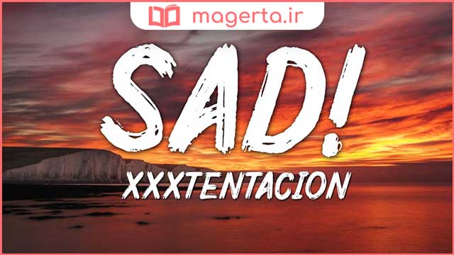 متن و ترجمه آهنگ SAD از ایکس ایکس ایکس تنتاسیون - XXXTENTACION