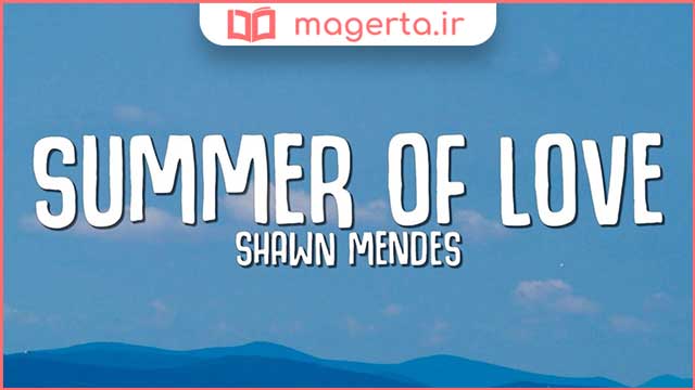 متن و ترجمه آهنگ Summer Of Love از شان مندز و تاینی - Shawn Mendes و Tainy