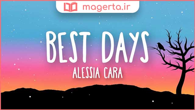 متن و ترجمه آهنگ Best Days از آلیسیا کارا - Alessia Cara
