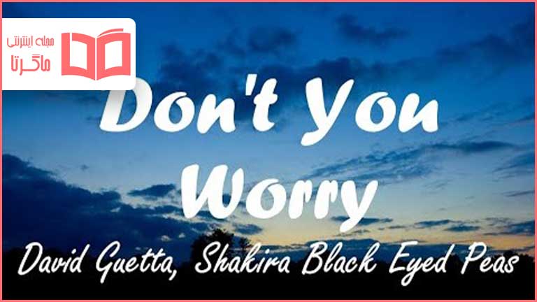 متن و ترجمه آهنگ Don't You Worry از Black Eyed Peas و Shakira و David Guetta