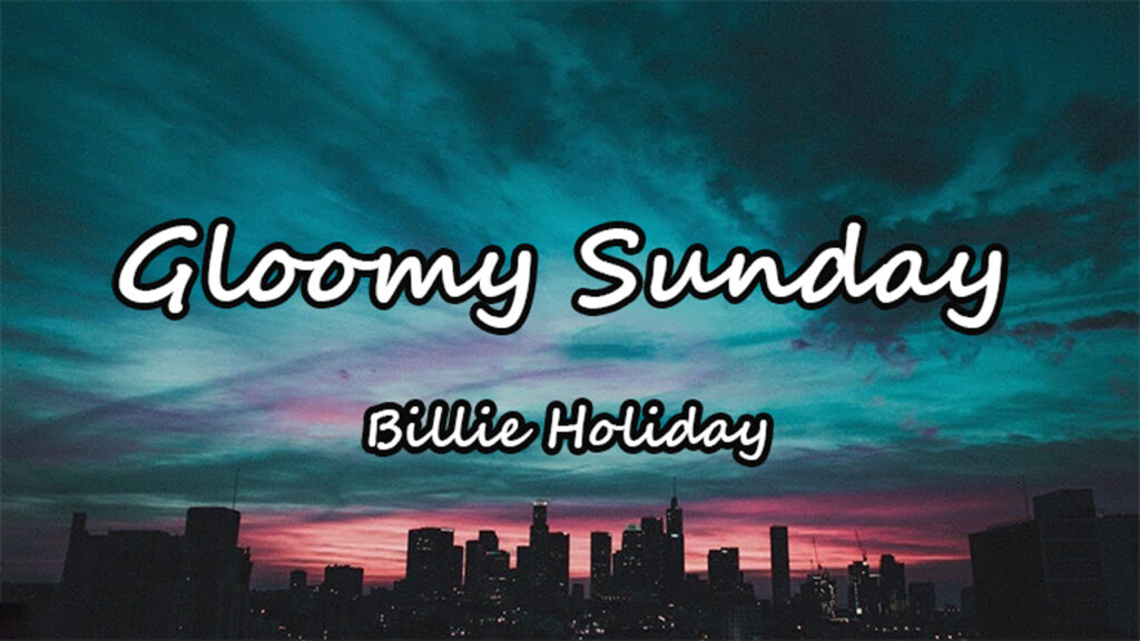 متن و ترجمه آهنگ Gloomy Sunday از Billie Holiday