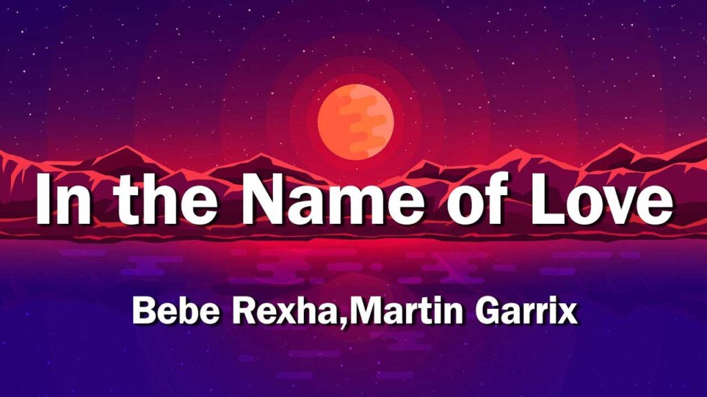 متن و ترجمه آهنگ In The Name Of Love از Bebe Rexha