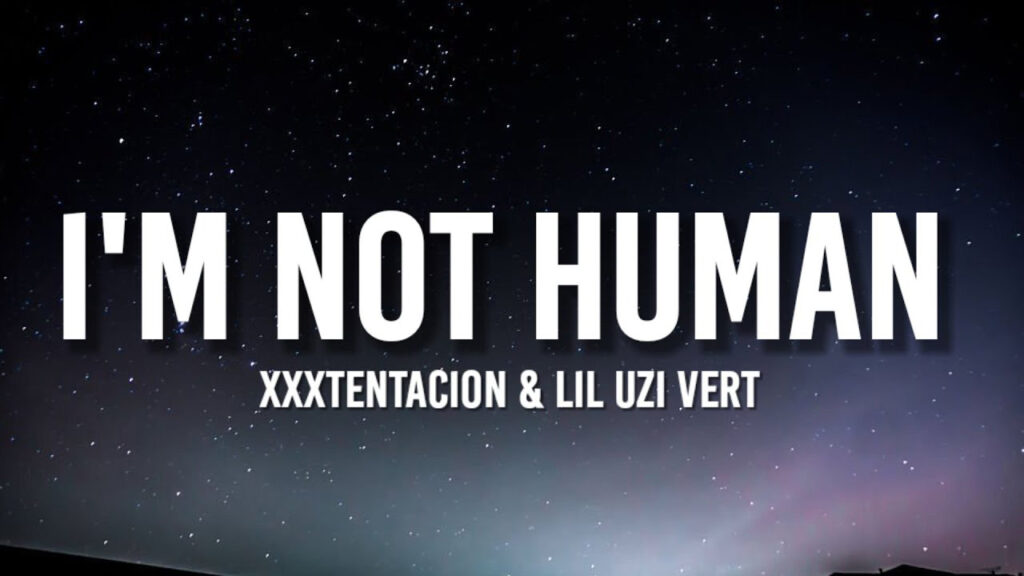 متن و ترجمه آهنگ I’m Not Human از XXXTENTACION