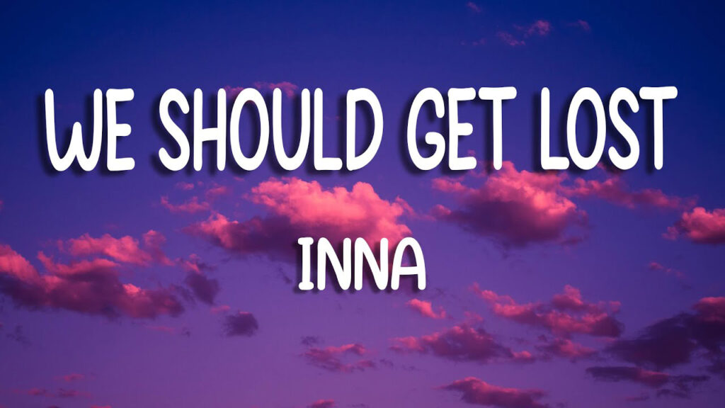 متن و ترجمه آهنگ We Should Get Lost از INNA