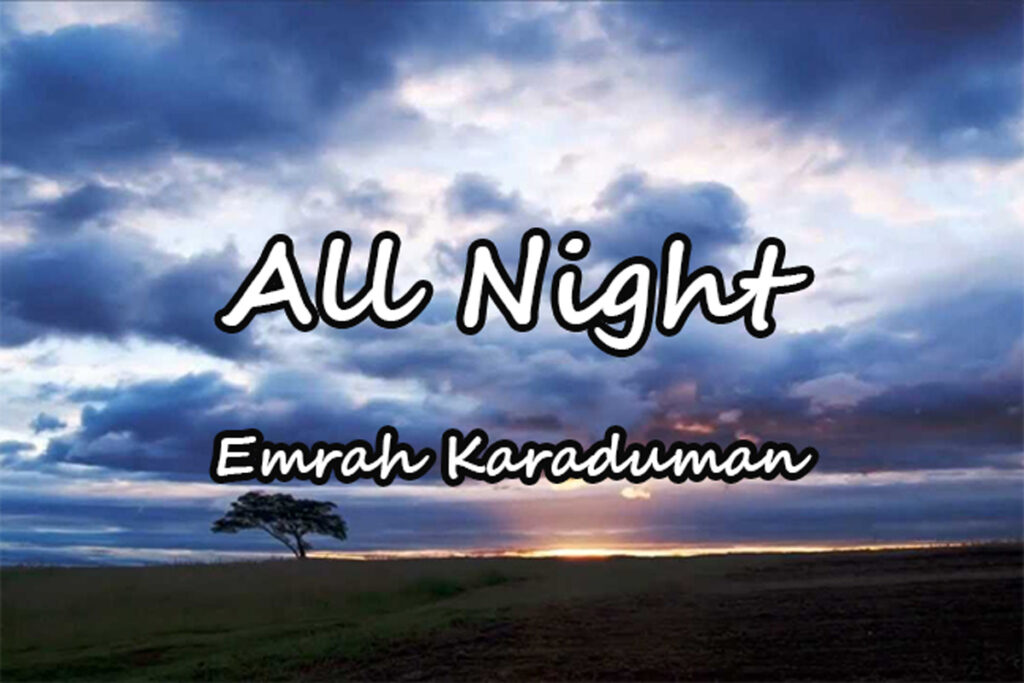 متن و ترجمه آهنگ All Night از Emrah Karaduman