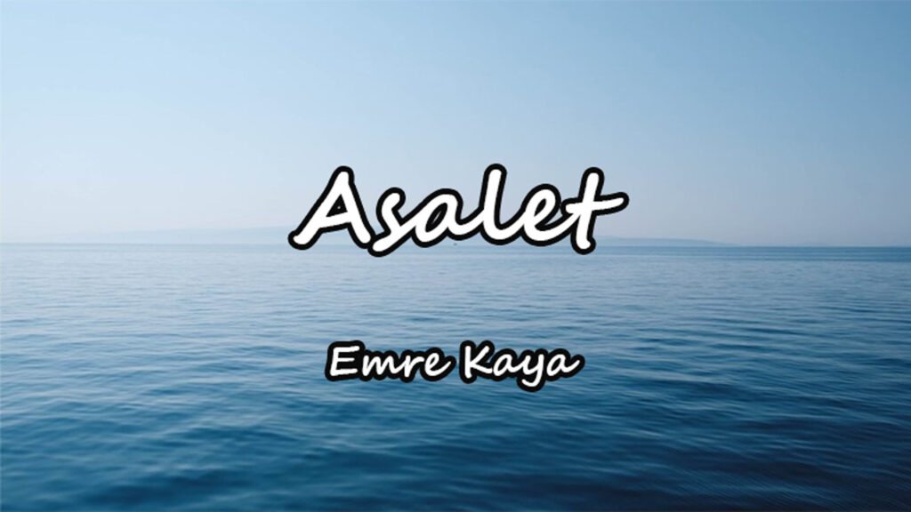 متن و ترجمه آهنگ Asalet از Emre Kaya