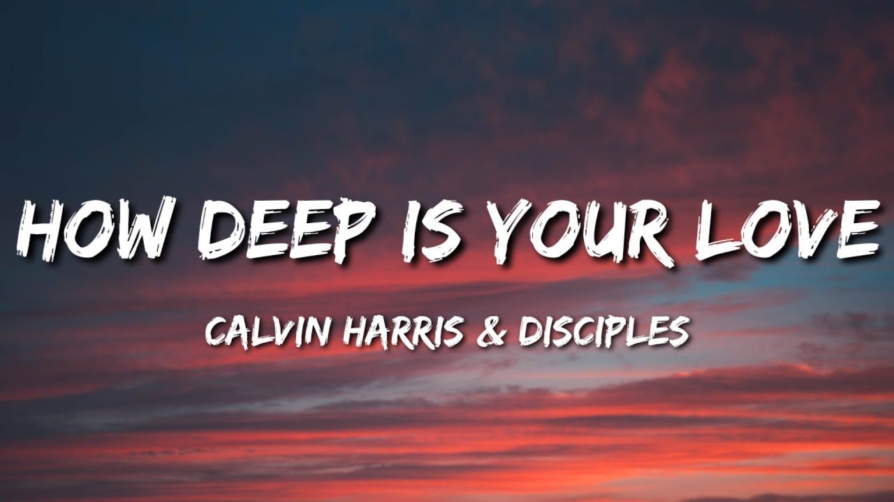 Calvin Harris & Disciples – How Deep Is Your Love Lyrics