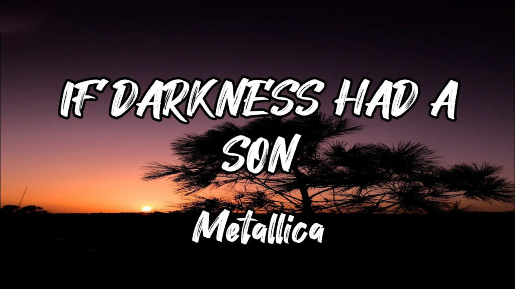 متن و ترجمه آهنگ If Darkness Had a Son از Metallica