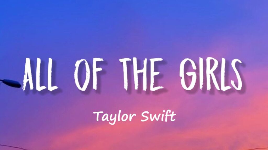 متن و ترجمه آهنگ All Of The Girls از Taylor Swift