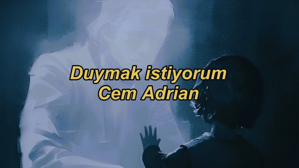 متن و ترجمه آهنگ Duymak İstiyorum از Cem Adrian