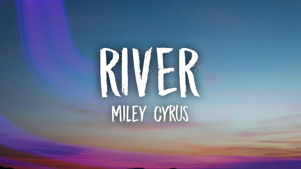 متن و ترجمه آهنگ River از Miley Cyrus