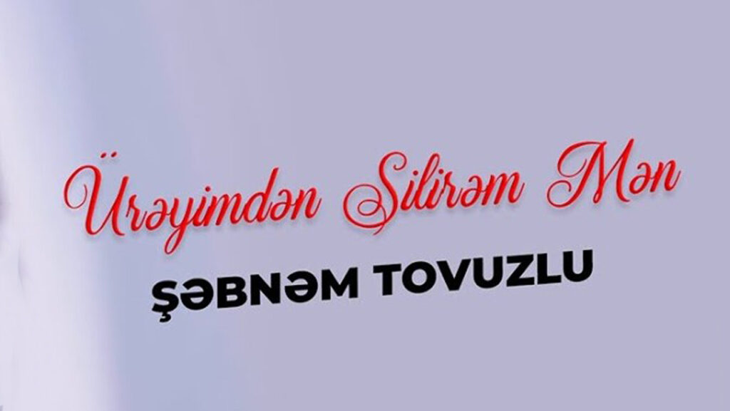 متن و ترجمه آهنگ Üreyimden Silirem Men از Şəbnəm Tovuzlu