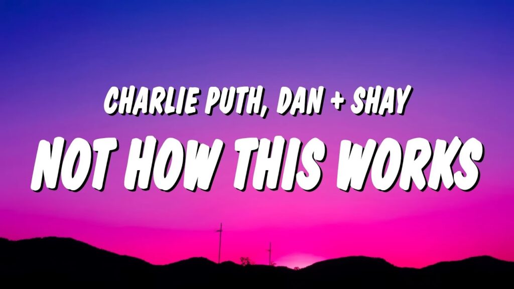 متن و ترجمه آهنگ That’s Not How This Works از Charlie Puth و Dan + Shay