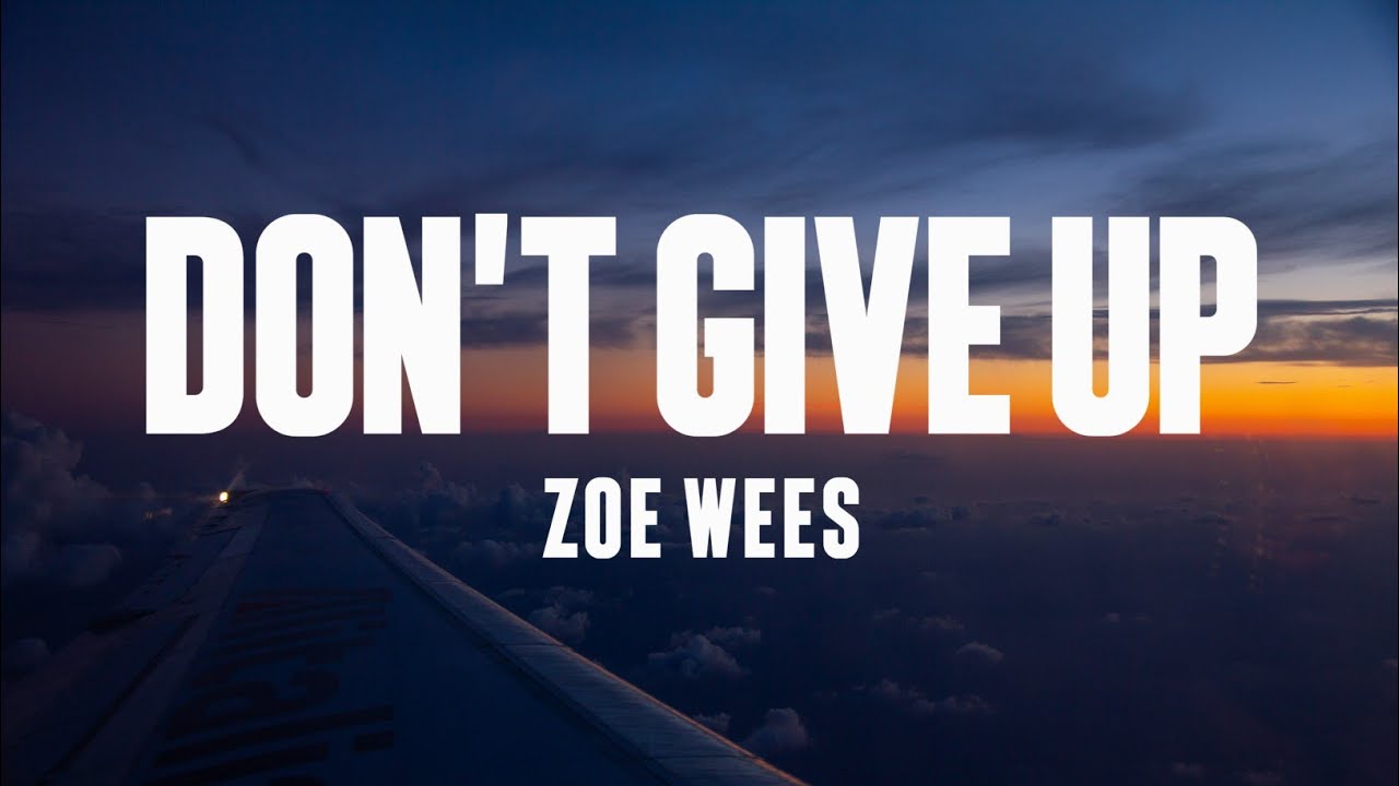 متن و ترجمه آهنگ Don't Give Up از Zoe Wees - ماگرتا