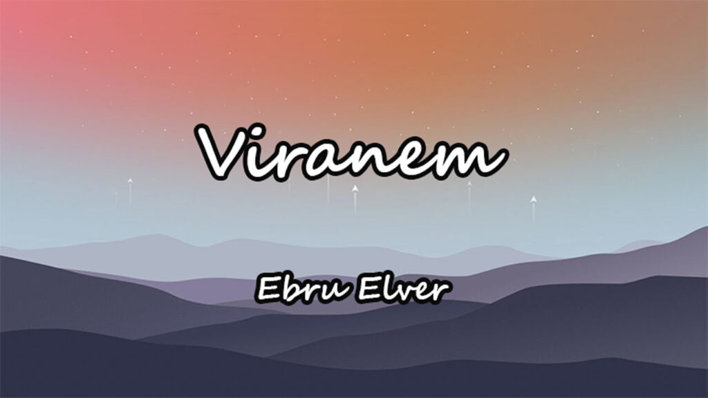 متن و ترجمه آهنگ Viranem از Ebru Elver