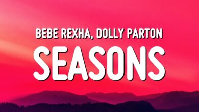 متن و ترجمه آهنگ Seasons از Bebe Rexha و Dolly Parton