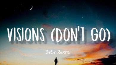 متن و ترجمه آهنگ (Visions (Don't Go از Bebe Rexha