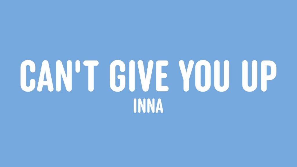 متن و ترجمه آهنگ Can't Give You Up از INNA