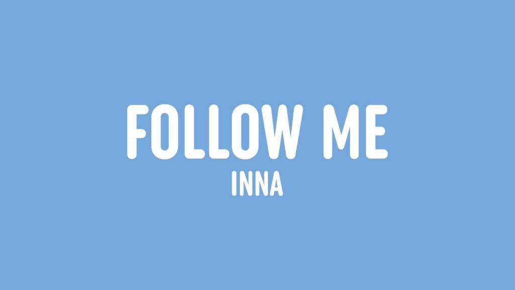 متن و ترجمه آهنگ Follow Me از INNA