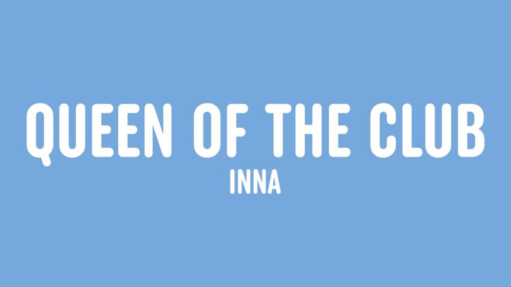 متن و ترجمه آهنگ Queen Of The Club از INNA