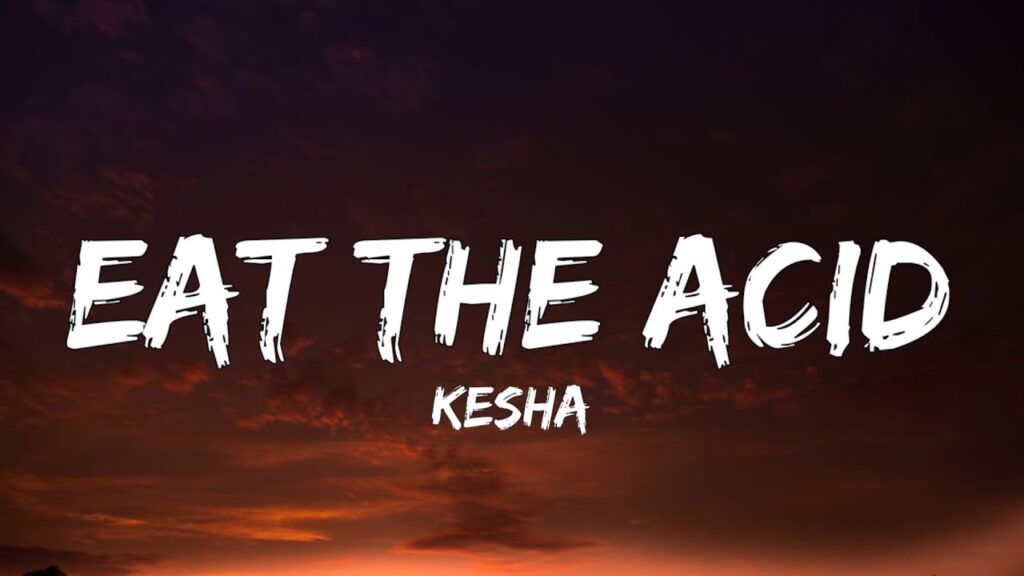 متن و ترجمه آهنگ Eat The Acid از Kesha